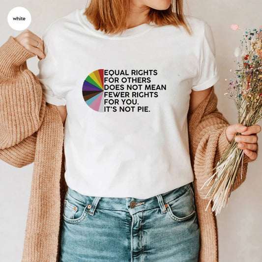 Equal Rights for Others Does Not Mean Fewer Rights for You Shirt It Not Pie Shirt LGBT Rainbow Black Rainbow Transgender Shirt